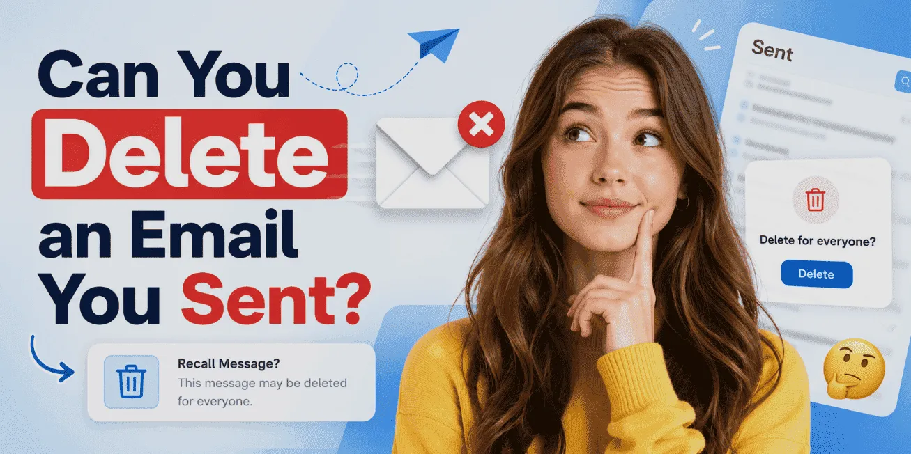 Can you delete an email you sent — recalling and unsending a sent email in 2026